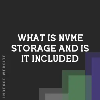 What is NVMe storage, and is it included? Banners